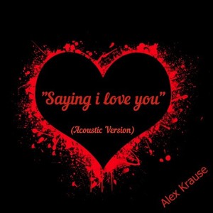 Saying I Love You (Acoustic)