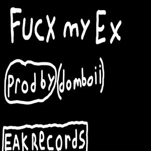 FUCX MY EX (Explicit)