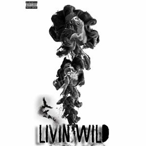 Livin Wild (Explicit)