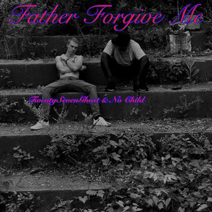 Father Forgive Me (Explicit)