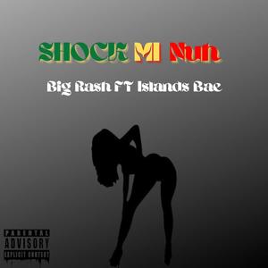 Shock Mi Nuh (feat. Big Rash) [Explicit]