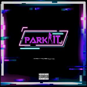 Park It(feat. T-KaSh Mbk) (Explicit)