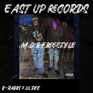 M.O.B. FREESTYLE (feat. B-Rabbs, lil Dee & East Up Records) (Explicit)
