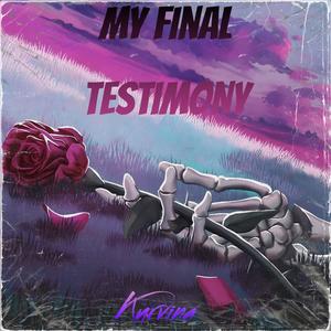 My Final Testimony (Explicit)