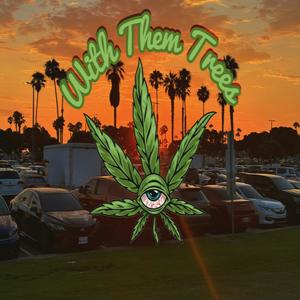 With Them Trees (Explicit)