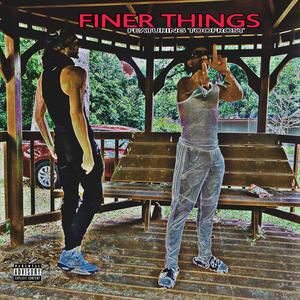 Finer Things (feat. TooFrost) [Explicit]