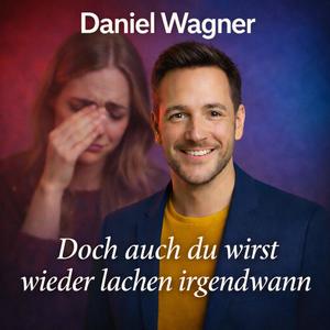 Doch auch du wirst wieder lachen irgendwann