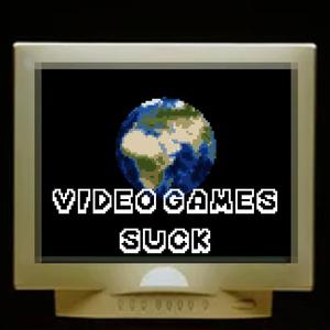 Video games suck