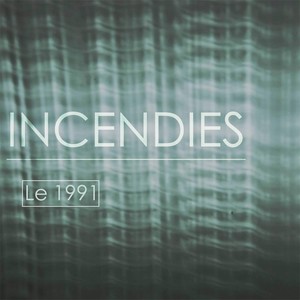 LE 1991 - Incendies