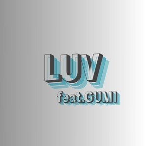 LUV (feat. GUMI)