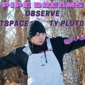 Pipe Dreams (feat. TSpace & Ty Pluto) [Explicit]