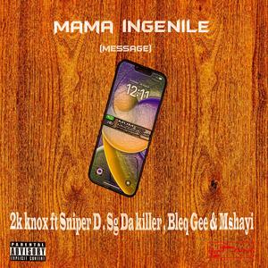 Mama ingenile (feat. Sniper D Es,Sg Da killer,Bleq gee & Mshayi) [Explicit]