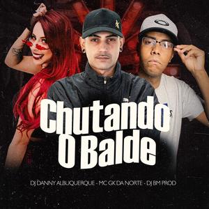 Chutando o Balde (Explicit)