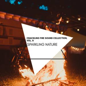 Sparkling Nature - Crackling Fire Sound Cellection, Vol. 8