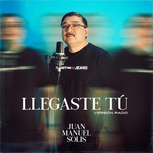 Llegaste Tú (Versión Radio)