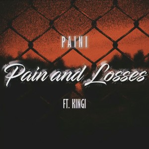 Pain & Losses(feat. Kingi) (Explicit)