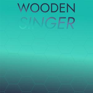 Wooden Singer