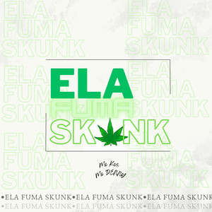 Ela Fuma Skunk (Explicit)