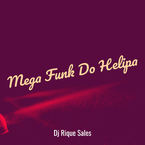 Mega Funk Do Helipa (Explicit)