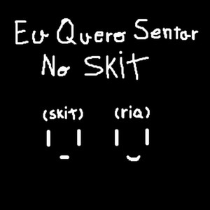 Eu Quero Sentar no Skit (Explicit)