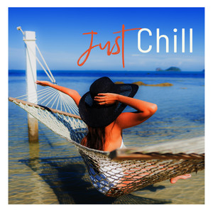 Just Chill – Take a Chill Pill, Relax and Calm Down with these Premium Chillout Music