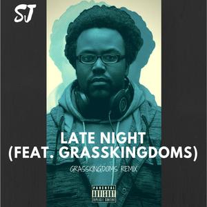 Late Night (Grasskingdoms Remix|Explicit)