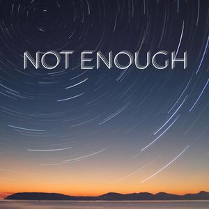 Not Enough