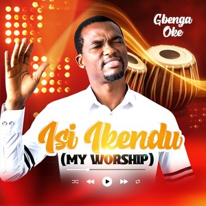 Isi Ikendu (My Worship)