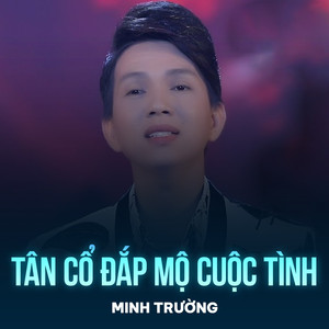 Tân Cổ Đắp Mộ Cuộc Tình