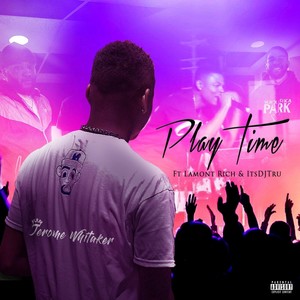 Play Time (feat. Lamont Rich & Itsdjtru) [Explicit]