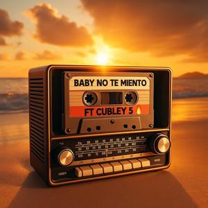 BABY NO TE MIENTO (feat. CUBLEY 5)