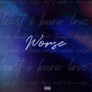 Worse (Explicit)