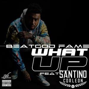 WHAT UP (feat. SANTINO CORLEON) (Explicit)