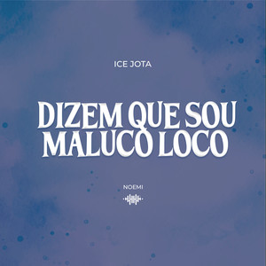 Dizem Que Sou Maluco Loco (Explicit)