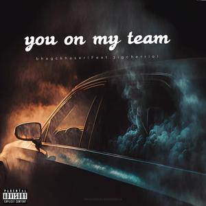 You on my team (feat. 3igCheerio) [Explicit]