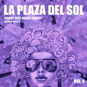 La Plaza Del Sol (Sunny Deep-House Tunes) , Vol. 4