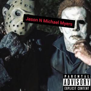 Jason N Micheal Myers (Explicit)