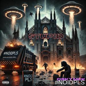STUPID (feat. Cisky MCK) (Explicit)