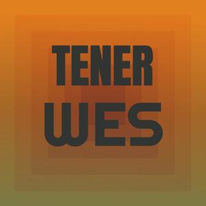 Tener Wes