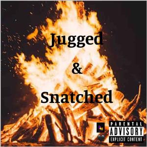 Jugged & Snatched (Explicit)