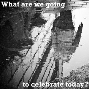 What are we going to celebrate today? (feat. Bec Hollcraft & Luis Villalobos)