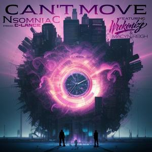 Can't Move (feat. Wrekonize & Macyn Reigh) [Explicit]