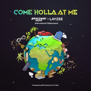Come Holla At Me(International Collaboration)(feat. Layzee & Dj Mav)
