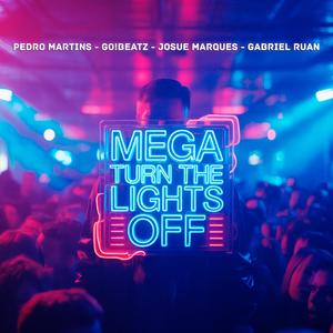 MEGA TURN THE LIGHTS OFF (Explicit)