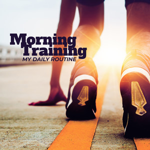 Morning Training – My Daily Routine