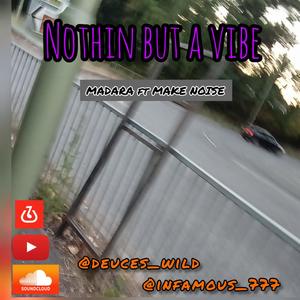 Nothin but a vibe (feat. Make noise & G.V.A) [Explicit]