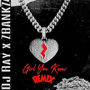 GIRL YOU KNOW (feat. Zbanks) (Remix)