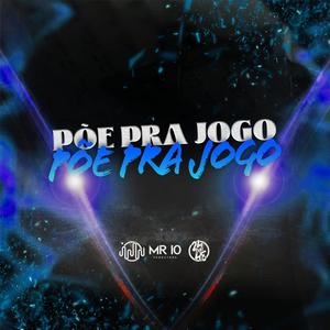 Põe Pra Jogo (Explicit)