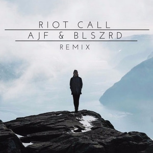 Riot Call (AJF & BLSZRD Remix)