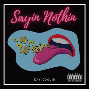 Sayin Nothin (Explicit)